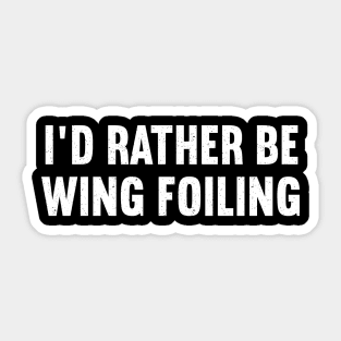 I'd Rather Be Wing Foiling Sticker